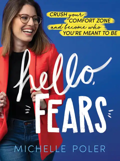 Hello, Fears: Crush Your Comfort Zone and Become Who You're Meant to Be - Hardcover