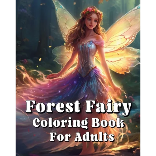 Forest Fairy Coloring Book For Adults: Forest Fairy Coloring Book For Adults - Paperback