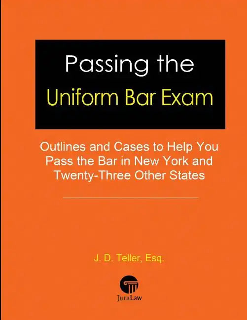 Passing the Uniform Bar Exam: Outlines and Cases to Help You Pass the Bar in New York and Twenty-Three Other States - Paperback