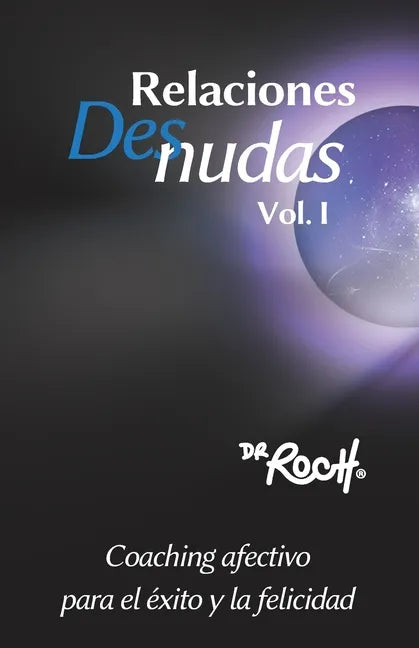 Relaciones Desnudas Vol. 1: Coaching Afectivo para el Exito y La Felicidad - Paperback