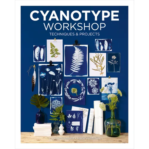 Cyanotype Workshop: Techniques & Projects - Paperback