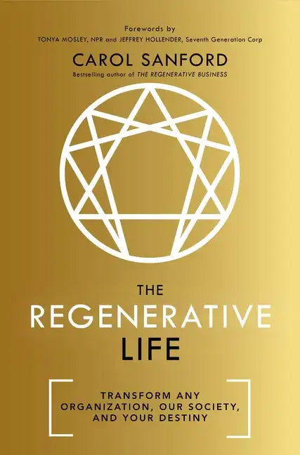The Regenerative Life: Transform Any Organization, Our Society, and Your Destiny - Paperback