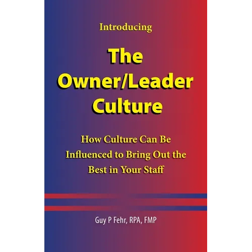 The Owner/Leader Culture: How Culture Can Be Influenced to Bring Out the Best in Your Staff - Paperback