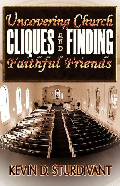Uncovering Church Cliques and Finding Faithful Friends - Paperback