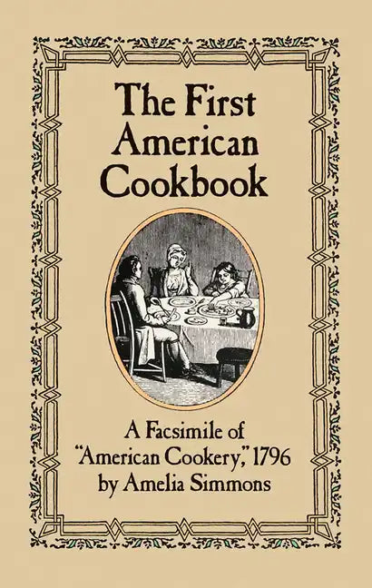 The First American Cookbook: A Facsimile of American Cookery, 1796 - Paperback