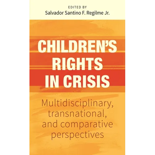 Children's Rights in Crisis: Multidisciplinary, Transnational, and Comparative Perspectives - Hardcover