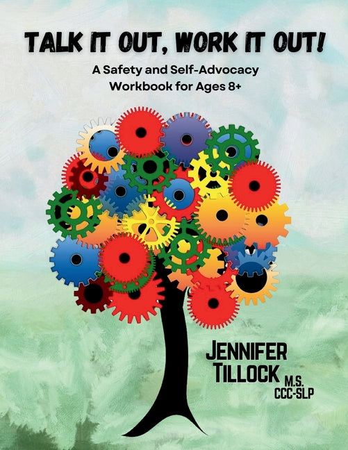 Talk It Out, Work It Out! A Safety and Self-Advocacy Workbook for Ages 8+: Interactive Scenarios for School, Home, and the World - Paperback