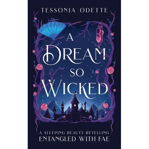 A Dream So Wicked: A Sleeping Beauty Retelling - Paperback