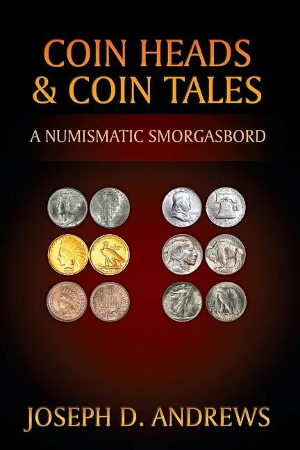 Coin Heads & Coin Tales: A Numismatic Smorgasbord - Paperback