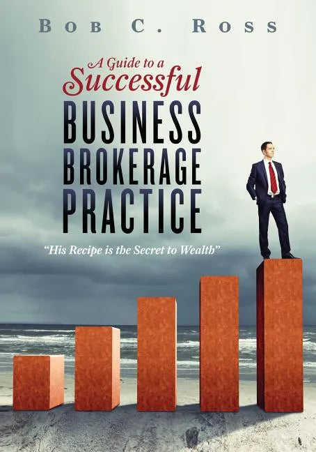 A Guide to a Successful Business Brokerage Practice - Paperback