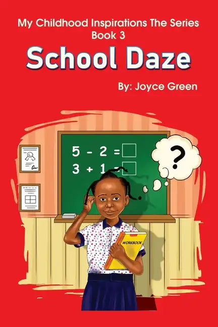 My Childhood Inspirations The Series -Book 3: School Daze - Paperback