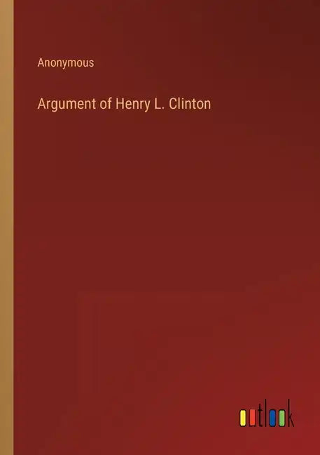 Argument of Henry L. Clinton - Paperback