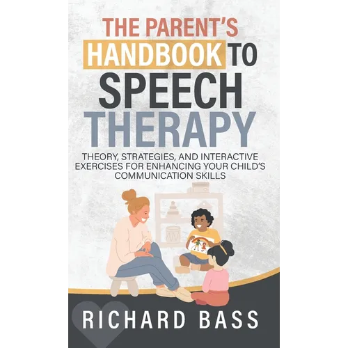 The Parent's Handbook to Speech Therapy - Hardcover