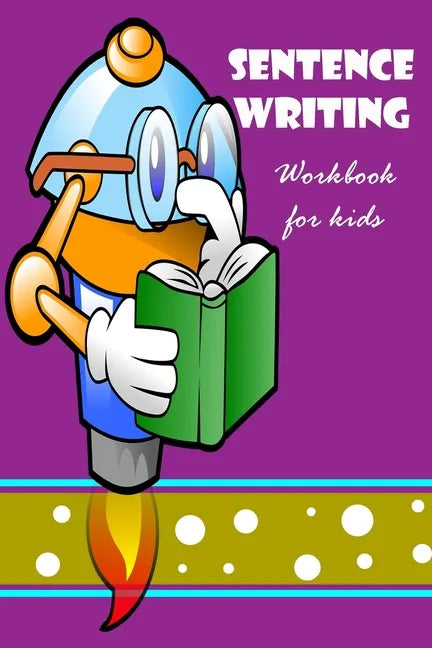 Sentence Writing Workbook for kids: Building Writing Skills: Words to Sentences Writing Fabulous for children. - Paperback