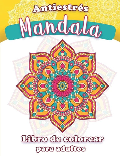 Mandala antiestrés - Libro de colorear para adultos: Mandalas para meditar y aliviar la ansiedad - Paperback