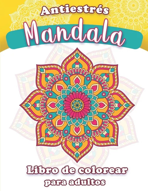 Mandala antiestrés - Libro de colorear para adultos: Mandalas para meditar y aliviar la ansiedad - Paperback