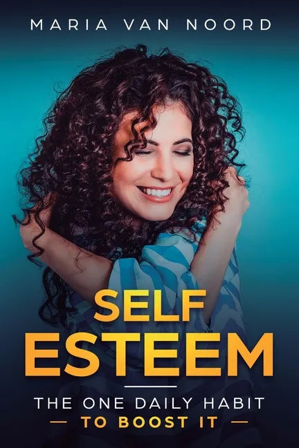 Self Esteem: The One Daily Habit - To Boost It - Paperback