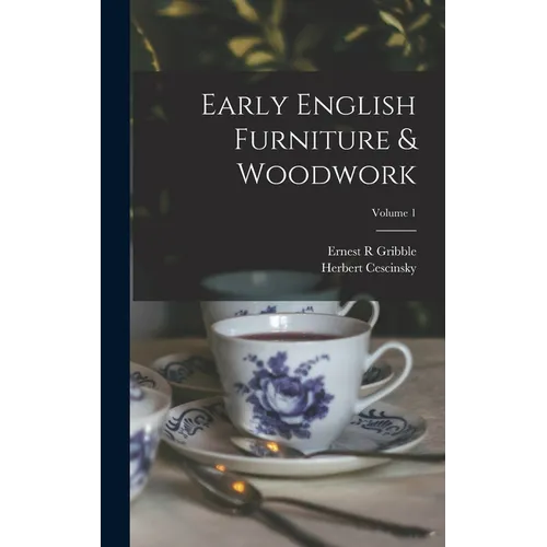 Early English Furniture & Woodwork; Volume 1 - Hardcover