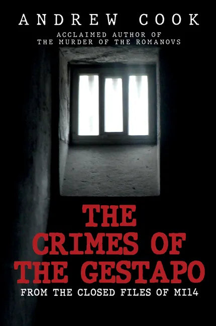 The Crimes of the Gestapo: From the Closed Files of Mi14 - Hardcover