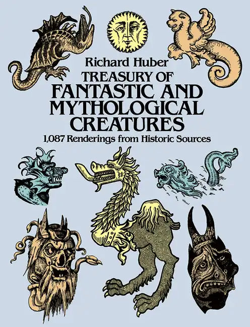 Treasury of Fantastic and Mythological Creatures: 1,087 Renderings from Historic Sources - Paperback