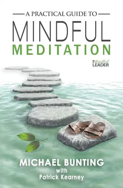 A Practical Guide to Mindful Meditation - Paperback