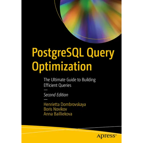 PostgreSQL Query Optimization: The Ultimate Guide to Building Efficient Queries - Paperback