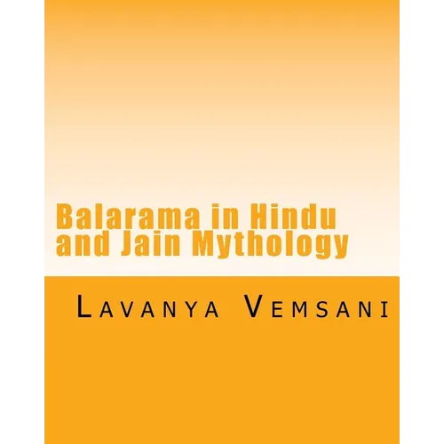 Balarama in Hindu and Jain Mythology: Brother of Krishna in History and Literature - Paperback
