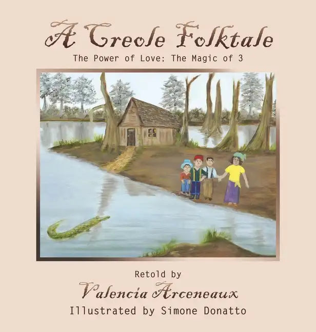 A Creole Folktale: The Power of Love; the Magic of 3 - Hardcover