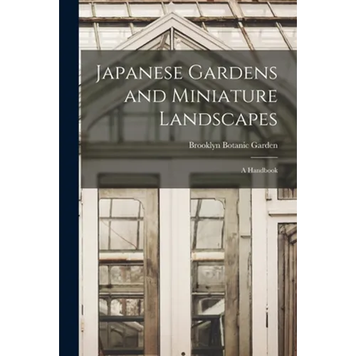 Japanese Gardens and Miniature Landscapes: a Handbook - Paperback
