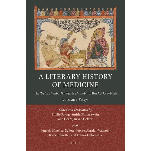A Literary History of Medicine: The ʿuyūn Al-Anbāʾ Fī ṭabaqāt Al-Aṭibbāʾ Of Ibn Abī Uṣa - Paperback