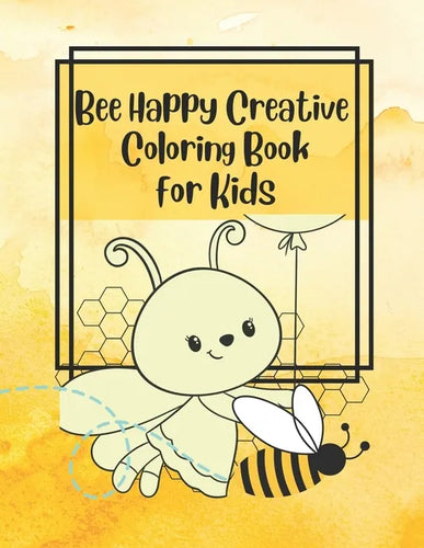 Bee Happy Creative Coloring Book for Kids - Paperback