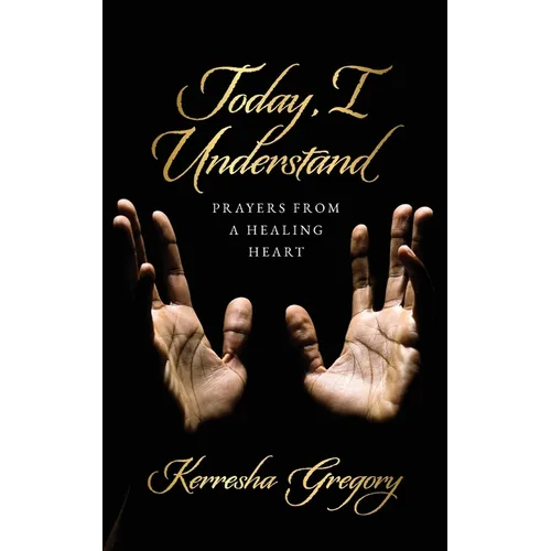 Today, I Understand: Prayers from a Healing Heart - Paperback
