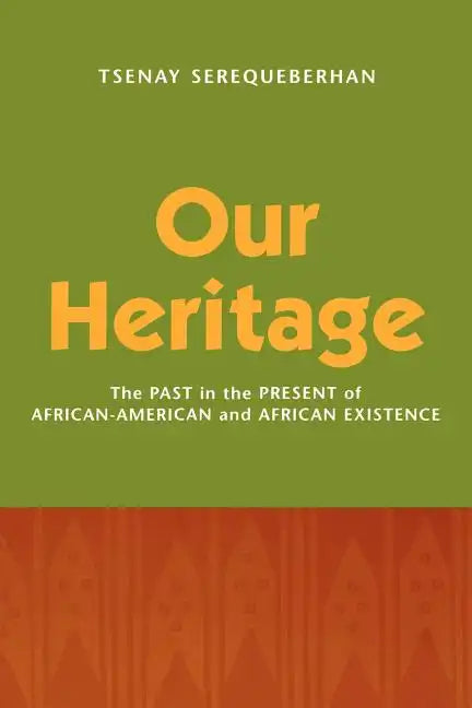 Our Heritage: The Past in the Present of African-American and African Existence - Paperback