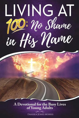 Living at 100: No Shame in His Name - Paperback