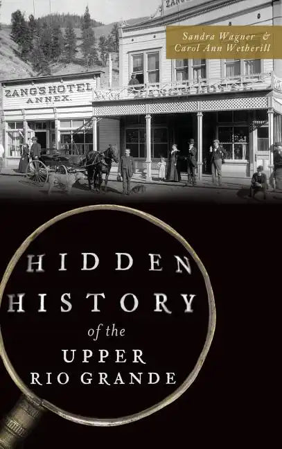 Hidden History of the Upper Rio Grande - Hardcover