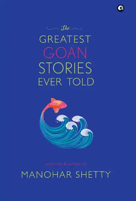 The Greatest Goan Stories Ever Told - Hardcover