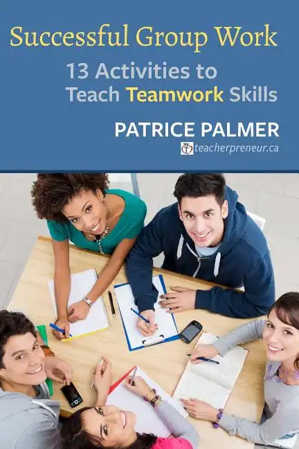 Successful Group Work: 13 Activities to Teach Teamwork Skills - Paperback