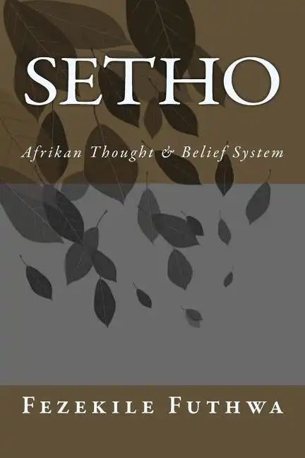 Setho: Afrikan Thought & Belief System - Paperback