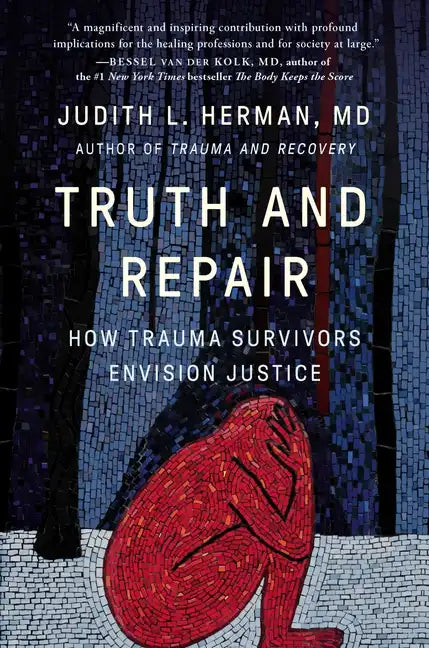 Truth and Repair: How Trauma Survivors Envision Justice - Hardcover