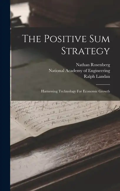 The Positive Sum Strategy: Harnessing Technology For Economic Growth - Hardcover