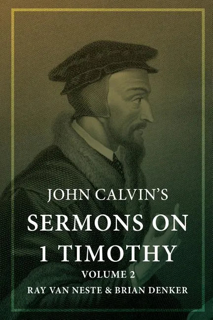 John Calvin's Sermons on 1 Timothy: Volume 2 - Paperback