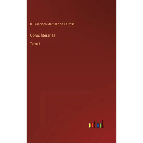 Obras literarias: Tomo 4 - Hardcover