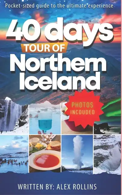 Touring Northern Iceland In 40 Days: Ultimate Travel Guide - Paperback