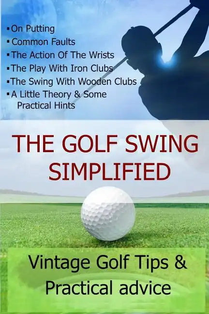 The Golf Swing Simplified - Paperback