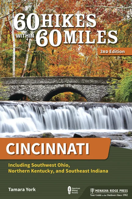 60 Hikes Within 60 Miles: Cincinnati: Including Southwest Ohio, Northern Kentucky, and Southeast Indiana - Paperback
