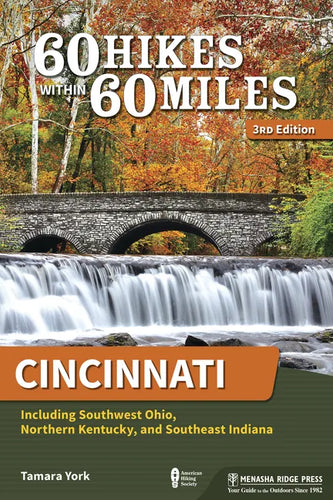 60 Hikes Within 60 Miles: Cincinnati: Including Southwest Ohio, Northern Kentucky, and Southeast Indiana - Paperback