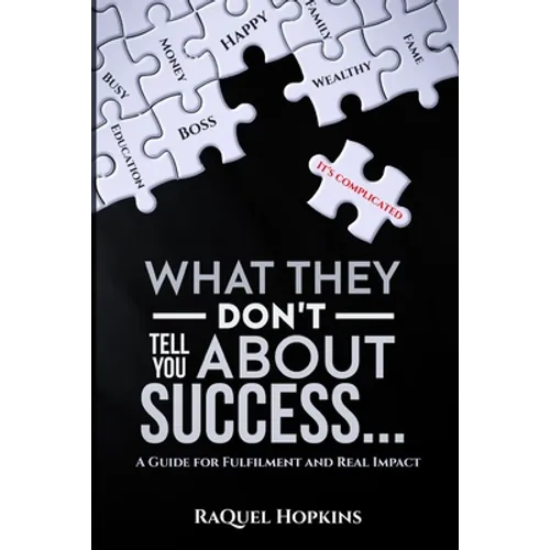What They Don't Tell You About Success: A Guide for Fulfillment and Real Impact - Paperback
