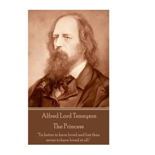 Alfred Lord Tennyson - The Princess: 