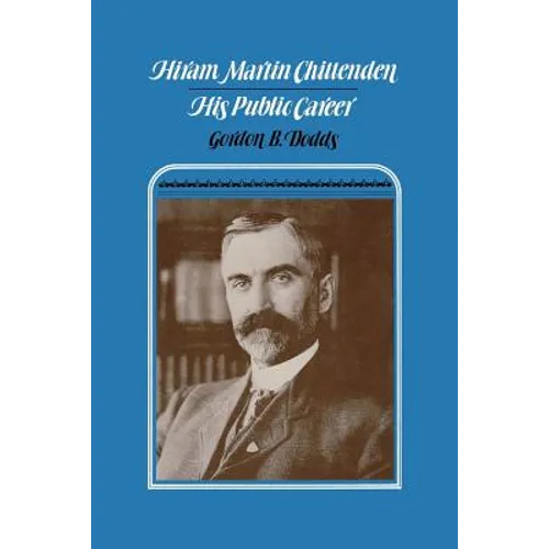 Hiram Martin Chittenden: His Public Career - Paperback