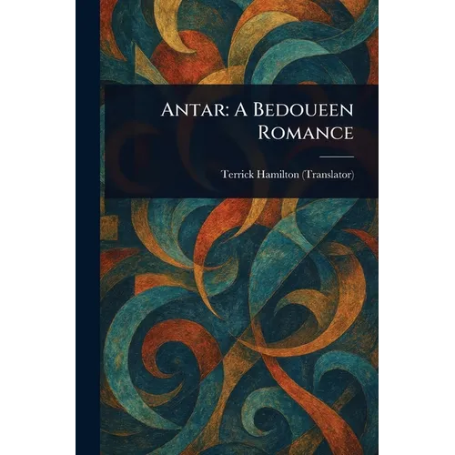 Antar: A Bedoueen Romance - Paperback